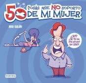 Portada de 50 cosas que no soporto de mi mujer