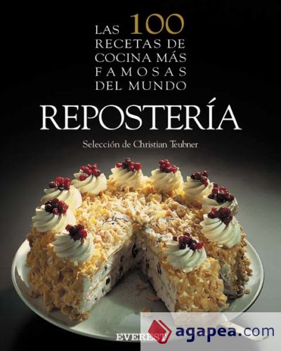 Las 100 recetas de cocina más famosas del mundo: Repostería