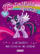 Portada de My Little Pony. Twilight Sparkle y el hechizo del corazón de cristal (Ebook)