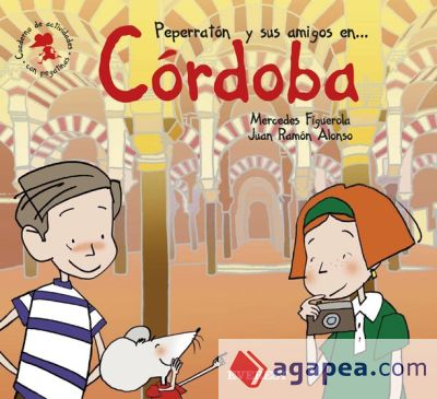 Peperratón y sus amigos en Córdoba. Cuaderno de actividades con pegatinas