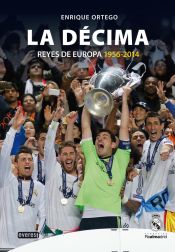 Portada de Real Madrid. La Décima (Reyes de Europa 1956-2014)