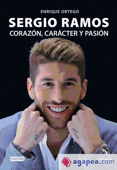 Sergio Ramos. Corazón, carácter y pasión