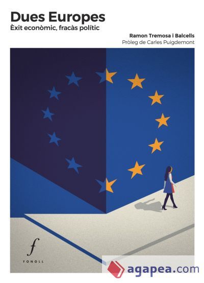 Dues Europes: Èxit econòmic, fracàs polític Dues Europes: Èxit econòmic, fracàs polític