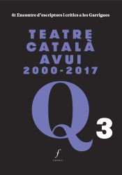 Portada de Teatre català avui 2000-2017: 4t Encontre d'escriptors i crítics a les Garrigues