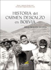 Portada de HISTORIA del CARMEN DESCALZO en BOLIVIA: BREVE PINCELADA HIST&Oacute;RICA