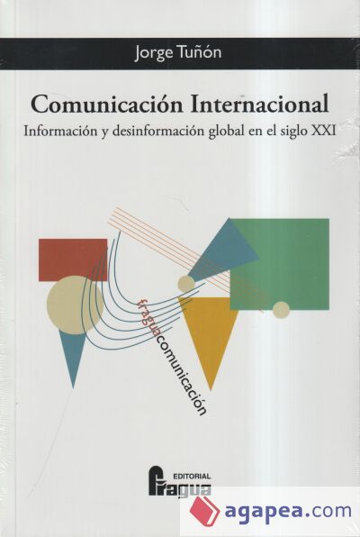 Comunicación internacional. Información y desinformación global en el siglo XXI Comunicación internacional. Información y desinformación global en el siglo XXI