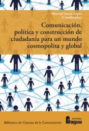 Portada de Comunicación, política y construcción de ciudadanía para un mundo cosmopolita y global