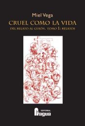 Portada de Cruel como la vida. Del Relato a Guión