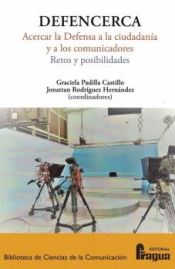 Portada de DEFENCERCA. Acercar la Defensa a la ciudadanía y a los comunicadores. Retos y posibilidades