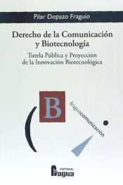 Portada de Derecho de la comunicación y biotecnología: Tutela pública y proyección de la innovación biotecnológica