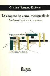 Portada de La adaptación como metamorfosis : transferencias entre el cine y la literatura