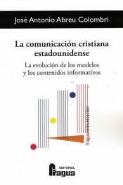 Portada de La comunicación cristiana estadounidense. La evolución de los modelos y los contenidos informativos