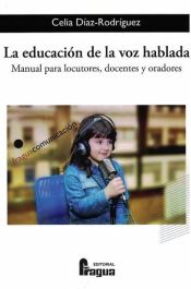 Portada de La educación de la voz hablada. Manual para locutores, docentes y oradores