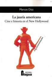 Portada de La jauría americana. Cine e historia en el New Hollywood