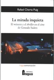 Portada de La mirada inquieta. El wéstern y el thriller en el cine de Gonzalo Suárez