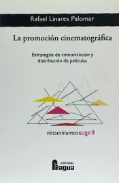 Portada de La promoción cinematográfica : estrategias de comunicación y distribución de películas