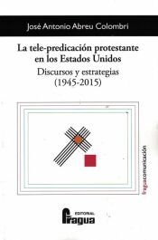 Portada de La tele-predicaci&oacute;n protestante en los Estados Unidos. Discursos y estrategias (1945-2015)