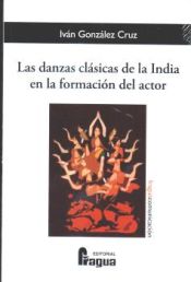 Portada de Las danzas clásicas de la India en la formación del actor