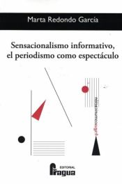 Portada de Sensacionalismo informativo, el periodismo como espectáculo