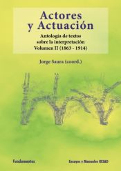 Portada de Actores y actuación, vol. II. (1863-1915)