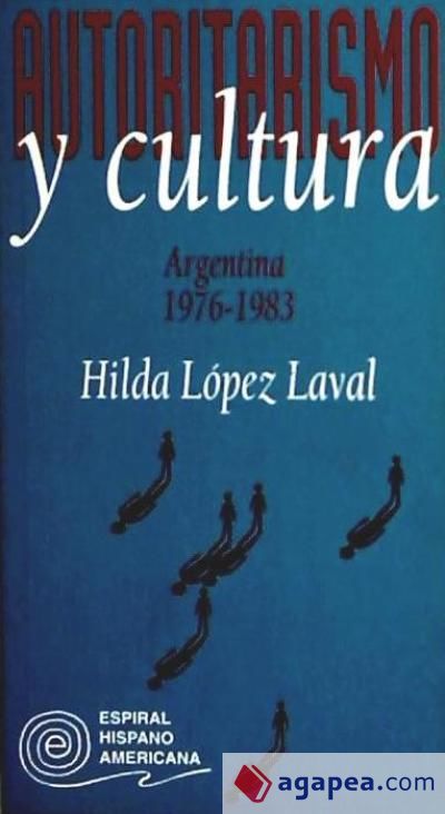 Autoritarismo y cultura: Argentina, 1976-1983