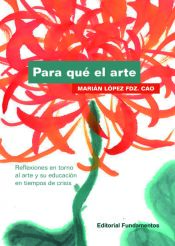 Portada de Para qué el arte E-Book: Reflexiones en torno al arte y su educación en tiempos de crisis