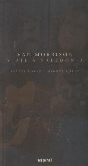 Portada de Van Morrison: Viaje a Caledonia