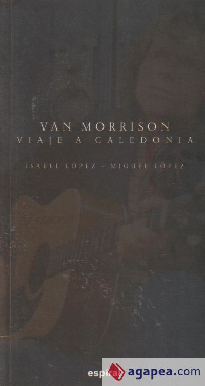 Van Morrison: Viaje a Caledonia