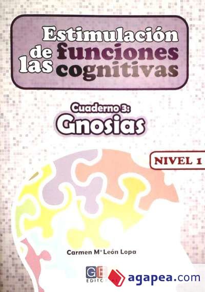 Estimulación de las funciones cognitivas. Nivel 1. Cuaderno 3: Gnosias