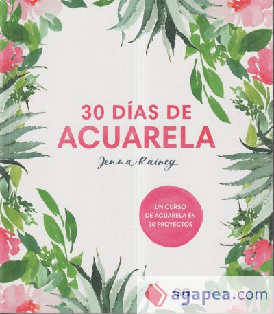 30 días de acuarela Un curso de acuarela en 30 proyectos