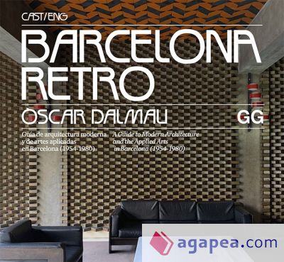 Barcelona Retro Guía de arquitectura moderna y de artes aplicadas en Barcelona (1954-1980)