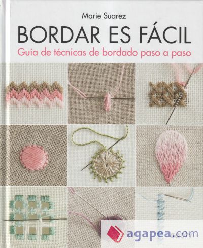 Bordar es fácil Guía de técnicas de bordado paso a paso