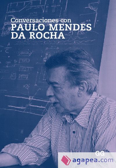 Conversaciones con Paulo Mendes da Rocha Conversaciones con Paulo Mendes da Rocha
