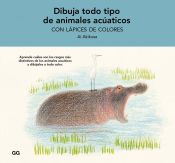 Portada de Dibuja todo tipo de animales acuáticos con lápices de colores