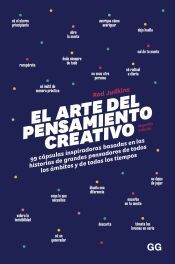 Portada de El arte del pensamiento creativo 99 c&aacute;psulas inspiradoras basadas en las historias de grandes pensadores de todos los &aacute;mbitos y de todos los tiempos