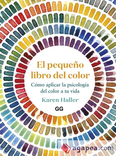 El pequeño libro del color Cómo aplicar la psicología del color a tu vida