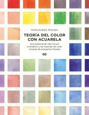 Portada de Teoría del color con acuarela Una exploración del círculo cromático y las mezclas de color a través de proyectos florales