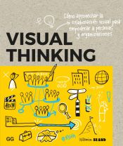 Portada de Visual thinking Cómo aprovechar la colaboración visual para empoderar a personas y organizaciones