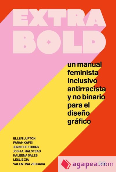 extra bold un manual feminista inclusivo antirracista y no binario para el diseño gráfico