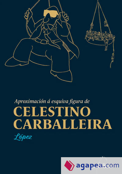 Aproximación á esquiva figura de Celestino Carballeira