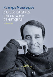 Portada de CARLOS CASARES.UN CONTADOR DE HISTORIAS.VIDA E OBRA