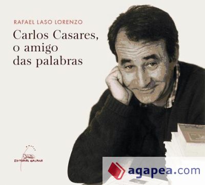 Carlos Casares, o amigo das palabras