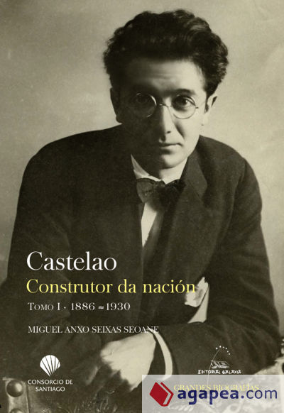Castelao. Construtor da nación. Tomo I. 1886-1930