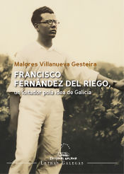 Portada de Francisco Fernández del Riego, un loitador pola idea de Galicia