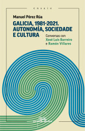 Portada de Galicia, 1981-2021. Autonomía, Sociedade e cultura. Conversas con Xosé Luís Barreiro e Ramón Billares