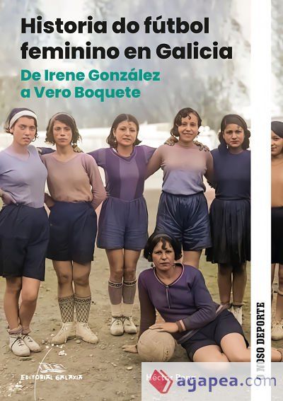 Historia do fútbol feminino en Galicia. De Irene González a Vero boquete