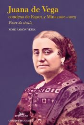 Portada de Juana de Vega condesa de Espoz y Mina (1803-1872). Facer do século