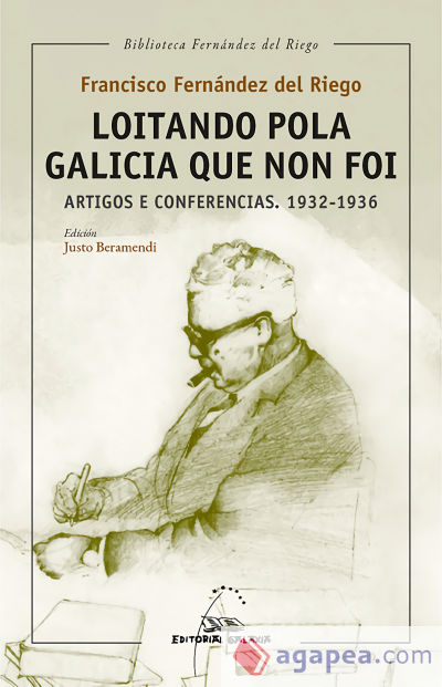 Loitando pola Galicia que non foi. Artigos e conferencias. 1932-1936