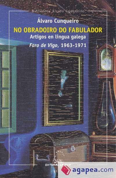 No obradoiro do fabulador. Artigos en lingua galega. Faro de Vigo, 1963-1971