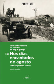 Portada de Nos días encantados de agosto. Unha biografía de José Gil. Para unha historia do cinema en lingua galega